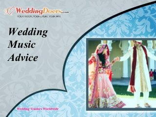 Wedding
Music
Advice
 