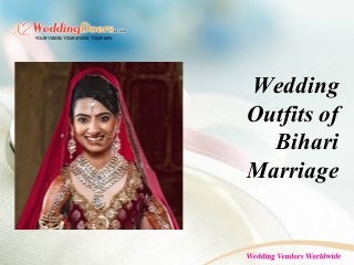 Wedding
Outfits of
Bihari
Marriage
 