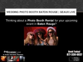 WEDDING PHOTO BOOTH BATON ROUGE | GEAUX LIVE


Thinking about a Photo Booth Rental for your upcoming
                event in Baton Rouge?
 