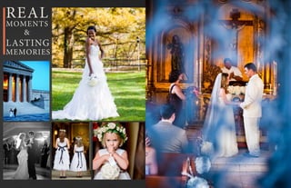 REAL
MOMENTS
LASTING
MEMORIES
&
 