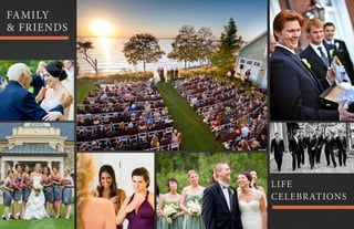 FAMILY
& FRIENDS
LIFE
CELEBRATIONS
 