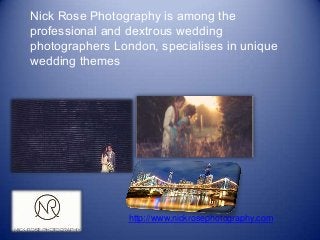 Nick Rose Photography is among the
professional and dextrous wedding
photographers London, specialises in unique
wedding themes

http://www.nickrosephotography.com

 