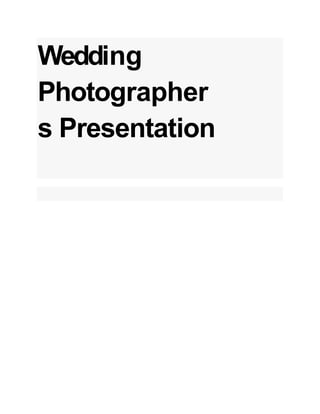 Wedding
Photographer
s Presentation
 