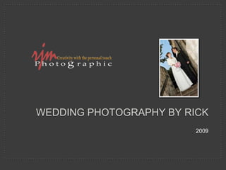 WEDDING PHOTOGRAPHY BY rICK 2009 