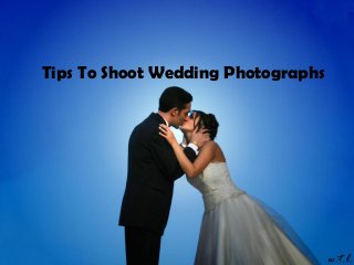 Tips To Shoot Wedding Photographs
 