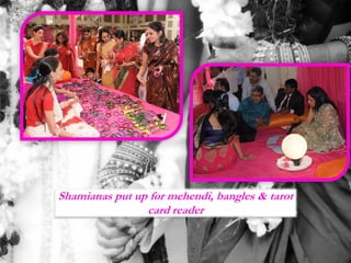 Shamianas put up for mehendi, bangles & tarot
card reader
 