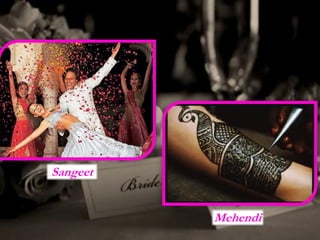 Sangeet
Mehendi
 