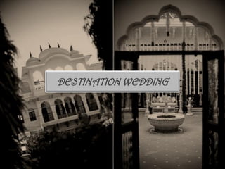 DESTINATION WEDDING
 
