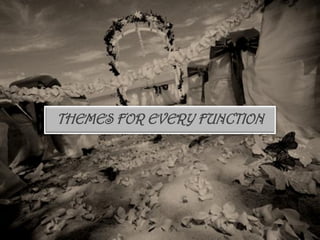 THEMES FOR EVERY FUNCTION
 