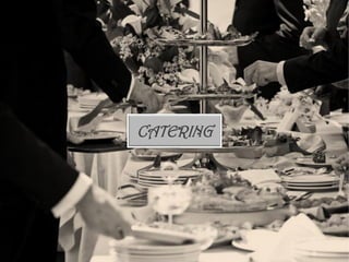 CATERING
 