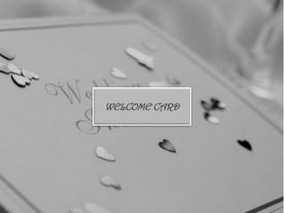 WELCOME CARD
 