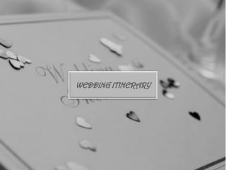 WEDDING ITINERARY
 
