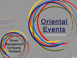 Oriental
Events
Event
Management
Company
Thailand
www.oriental-events.net
 