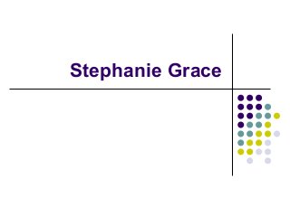 Stephanie Grace 
 