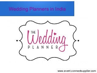Wedding Planners in India
www.event.connectsupplier.com
 
