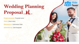 Wedding Planning
Proposal
Project proposal: Proposal name
Client: Client name
Delivered on: Submission Date
Submitted by: User Assigned
1
 