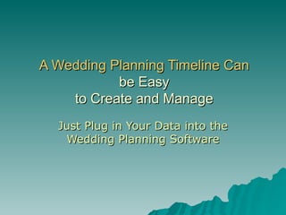 A Wedding Planning Timeline Can be Easy  to Create and Manage Just Plug in Your Data into the Wedding Planning Software 