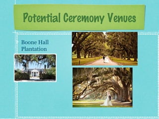 Potential Ceremony Venues
Boone Hall
Plantation

 