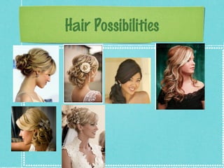 Hair Possibilities

 