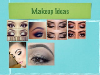 Makeup Ideas

 