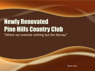 “Where we overlook nothing but the fairway”
March 2014
 