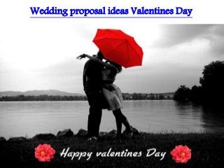 Wedding proposal ideas Valentines Day
 