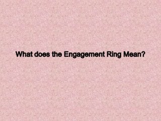 What does the Engagement Ring Mean?

 