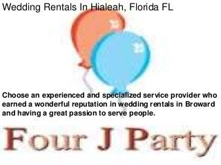 Wedding Rentals In Hialeah, Florida FL

Choose an experienced and specialized service provider who
earned a wonderful reputation in wedding rentals in Broward
and having a great passion to serve people.

 