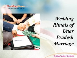 Wedding
Rituals of
Uttar
Pradesh
Marriage
 