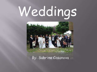 Weddings


 By: Subrina Casanova
 