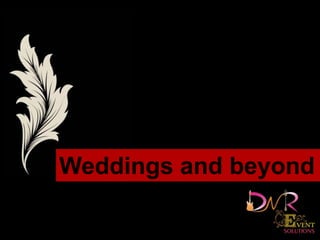 Weddings and beyond
 
