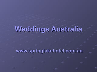 Weddings Australia www.springlakehotel.com.au 