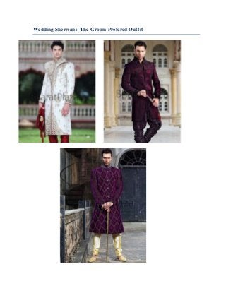 Wedding Sherwani- The Groom Prefered Outfit

 