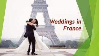 Weddings in
France
 