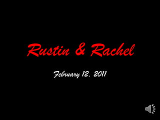 Rustin & Rachel February 12, 2011 