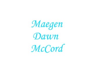 Maegen Dawn  McCord 