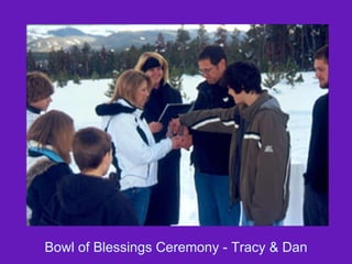 Bowl of Blessings Ceremony - Tracy & Dan 