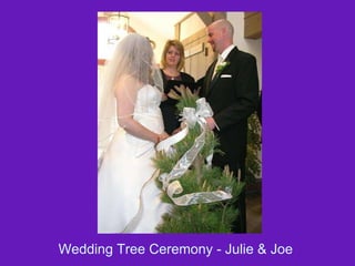 Wedding Tree Ceremony - Julie & Joe  