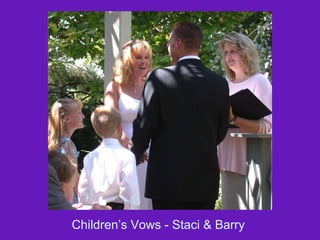 Children’s Vows - Staci & Barry  