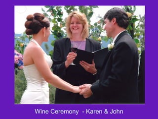Wine Ceremony  - Karen & John 