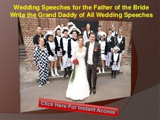 Wedding Speeches for the Father of the Bride
Write the Grand Daddy of All Wedding Speeches
 