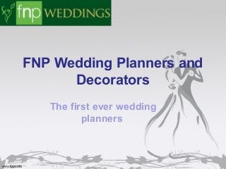 FNP Wedding Planners and
Decorators
The first ever wedding
planners
 