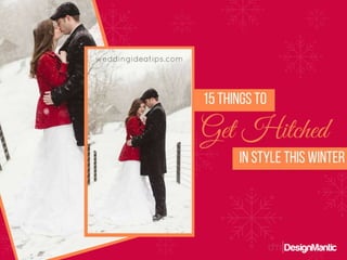 15 THINGS TO GET HITCHED IN STYLE THIS WINTER
 