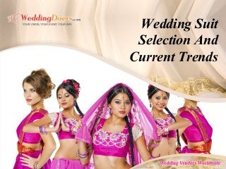 Wedding Suit
Selection And
Current Trends
 