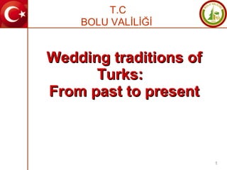 Wedding traditions of Turks:  From past to present 