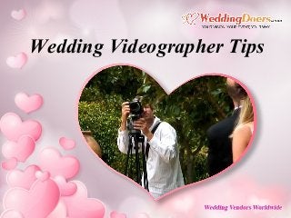 Wedding Videographer Tips
 