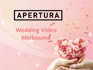 Wedding Video
Melbourne
 