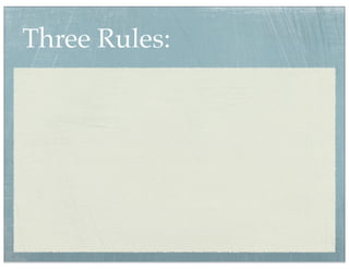 Three Rules:
 