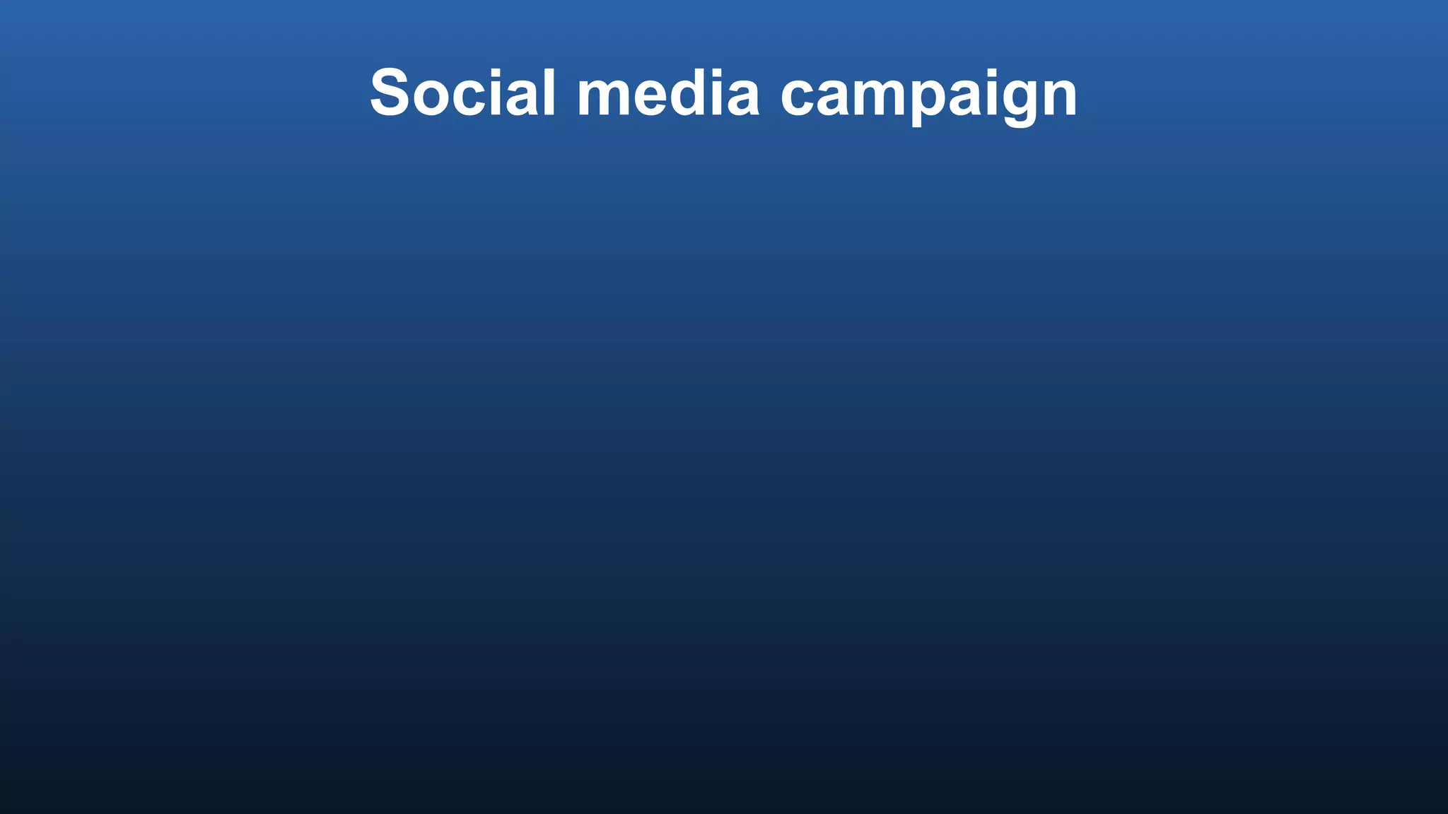 Social media campaign
 
