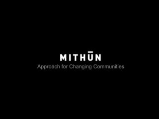 Approach for Changing Communities
 